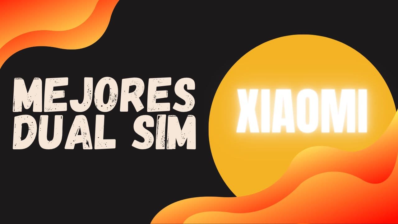 El mejor móvil Xiaomi con Dual SIM que puedes comprar en 2023