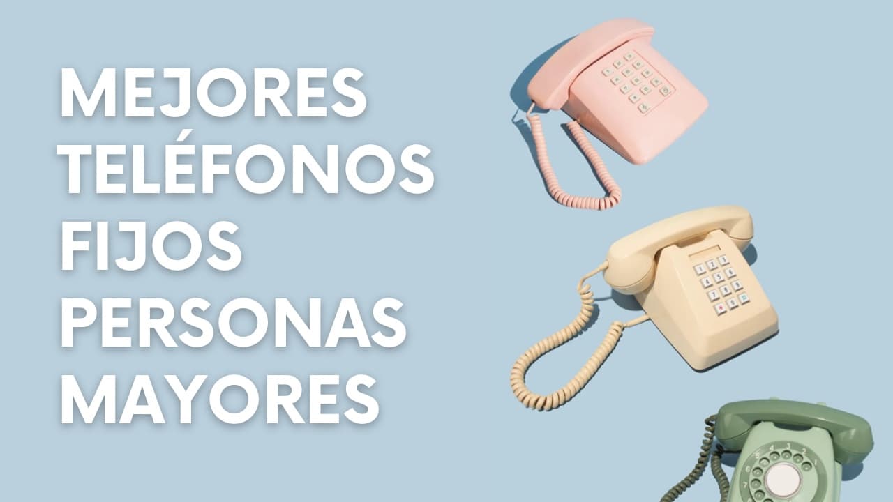 El mejor teléfono fijo para personas mayores en 2023