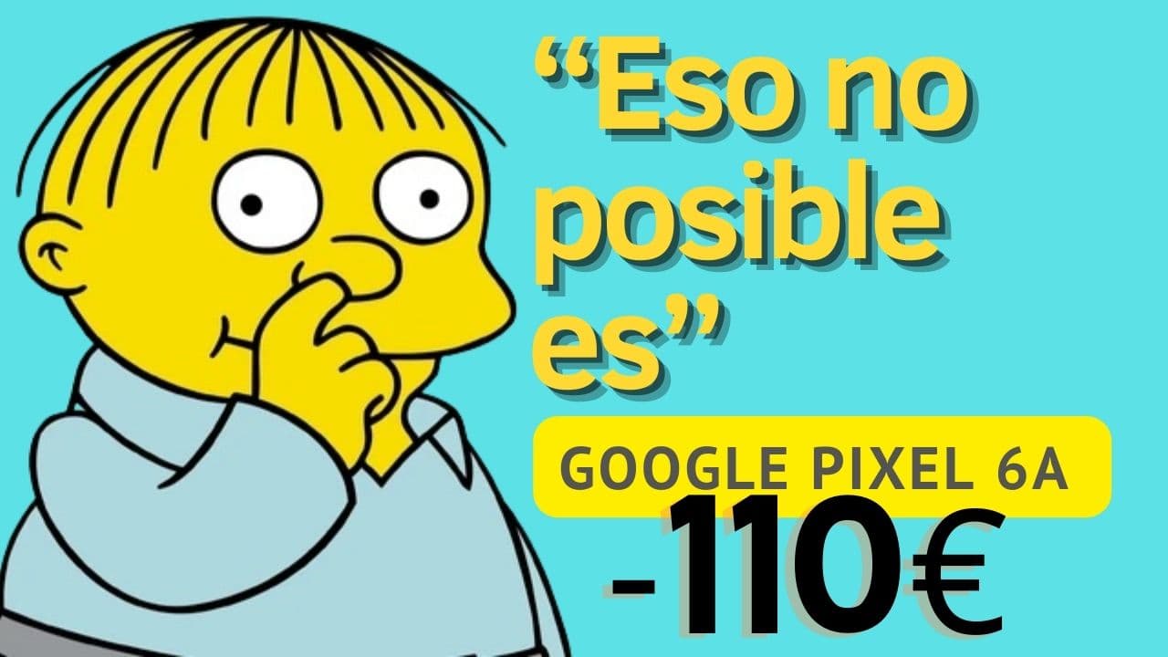 Parece mentira pero es real: Google Pixel 6a por ¡110€ menos!