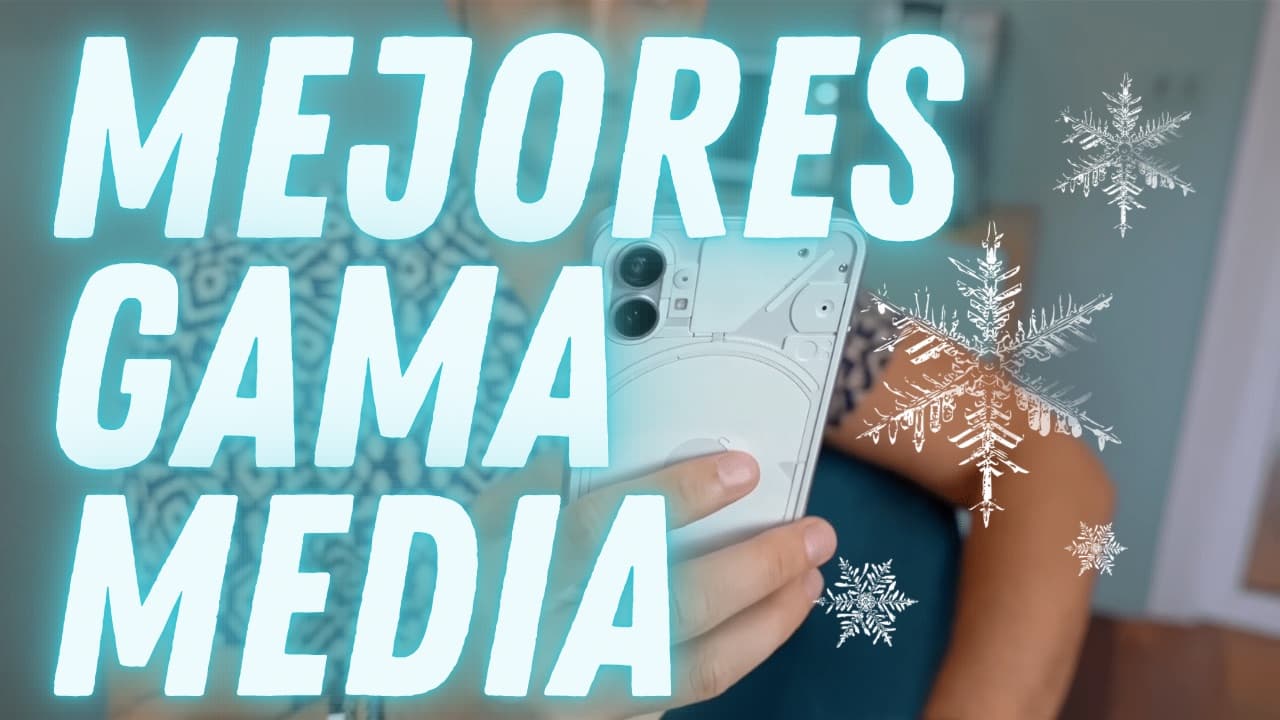 ¡No te líes! Aquí tienes los mejores gama media de esta Navidad 2022