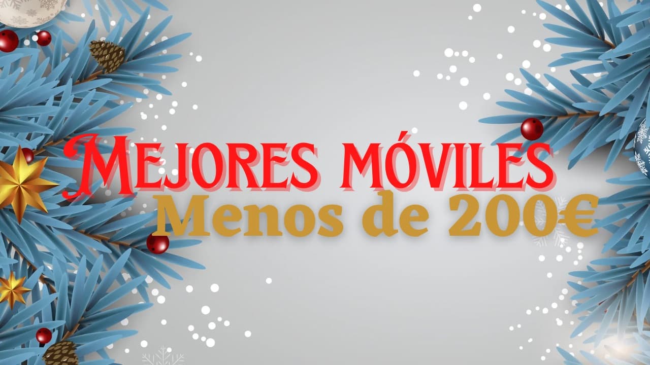 ¡Qué no se te escapen! Los mejores móviles de Navidad por menos de 200€