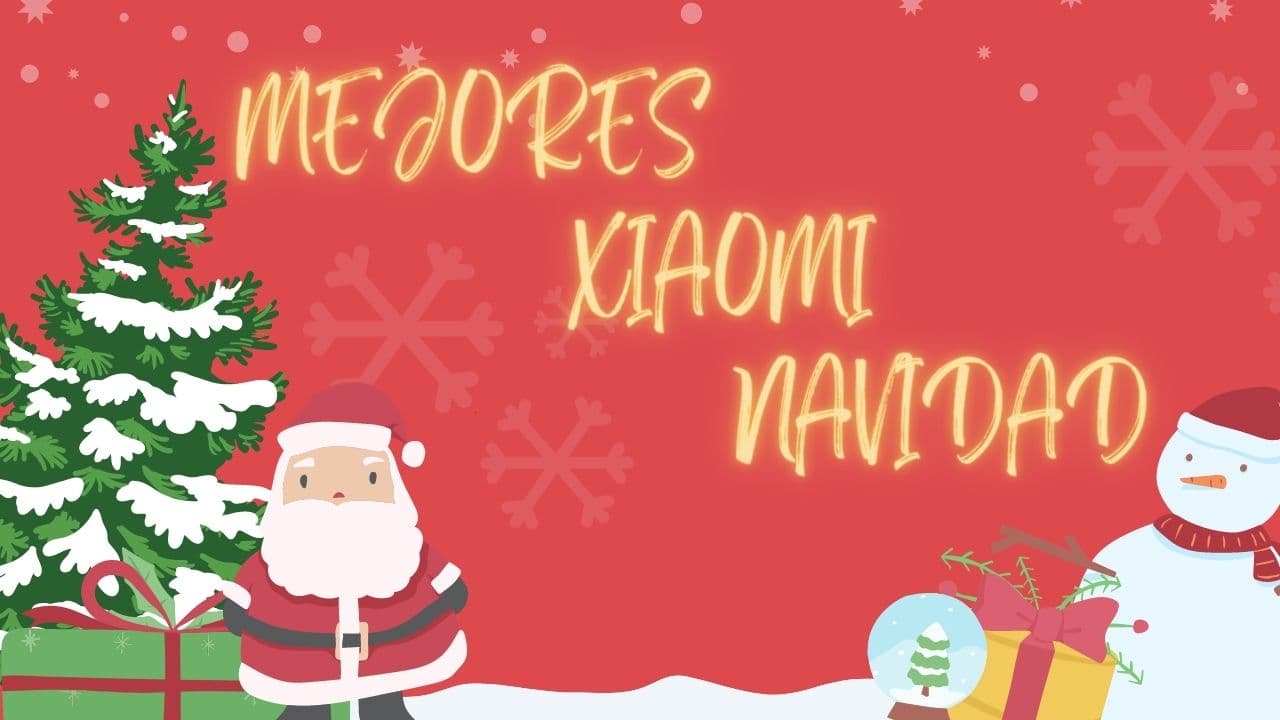 ¡No te quedes sin ellos! Los Xiaomi que deben estar bajo el árbol de Navidad