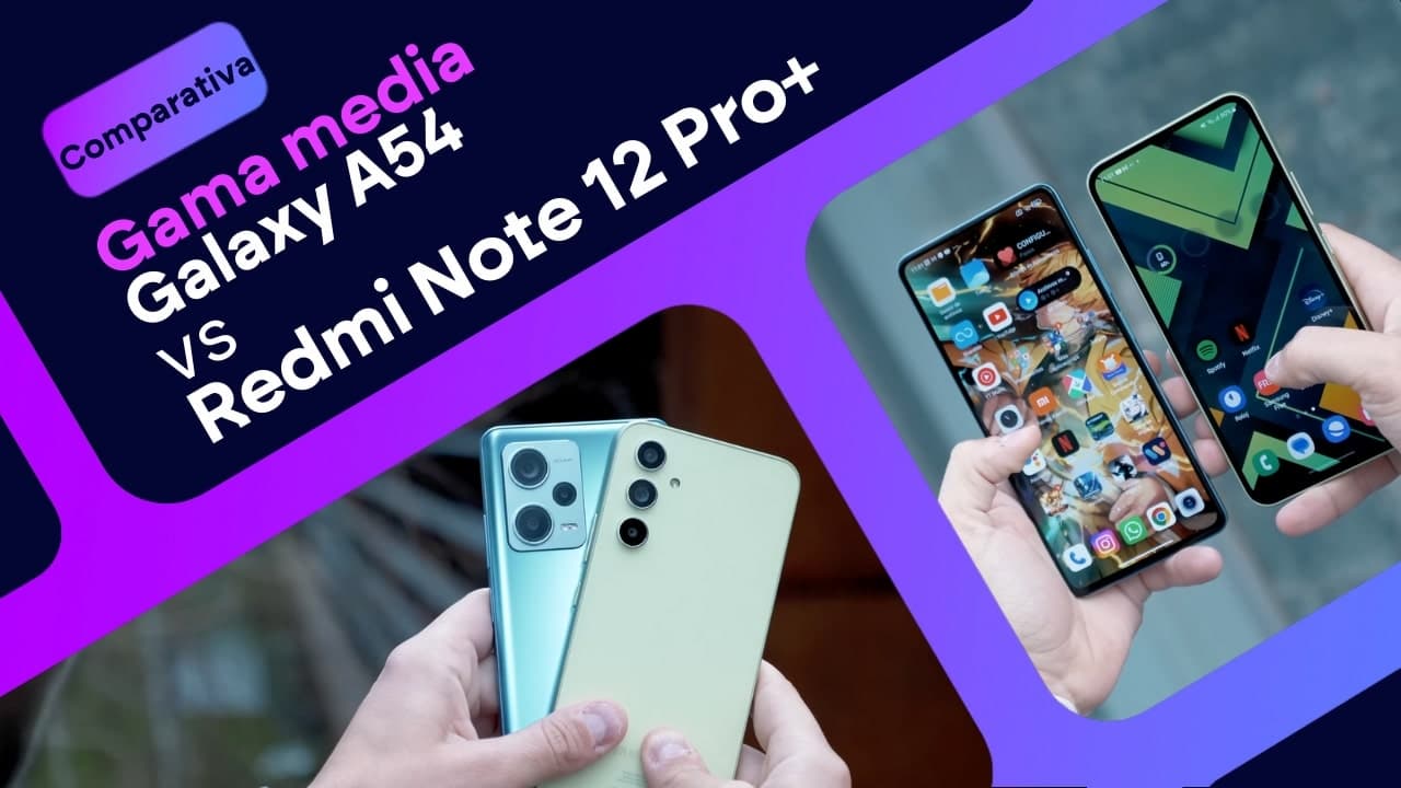 Samsung Galaxy A54 vs Xiaomi Redmi Note 12 Pro+ 5G: ¿cuál es mejor?