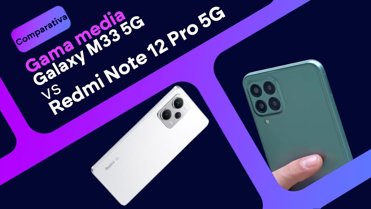 Samsung Galaxy M33 vs Xiaomi Redmi Note 12 Pro 5G: ¿cuál es mejor?
