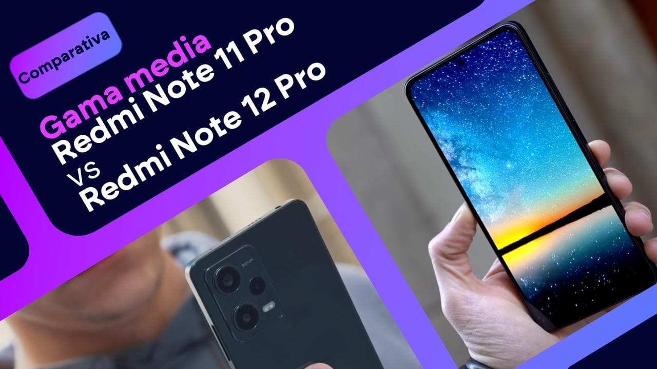 Xiaomi Redmi Note 11 Pro 5G vs Redmi Note 12 Pro 5G: ¿cuál es mejor?